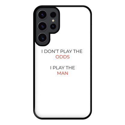 I Don't Play The Odds Phone Case for Galaxy S23 Ultra