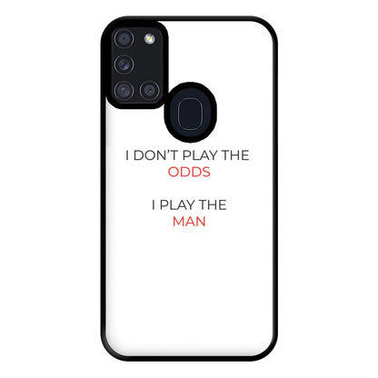 I Don't Play The Odds Phone Case for Galaxy A21s