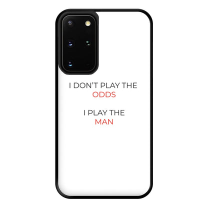 I Don't Play The Odds Phone Case for Galaxy S20 Plus