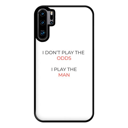 I Don't Play The Odds Phone Case for Huawei P30 Pro