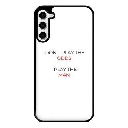 I Don't Play The Odds Phone Case for Galaxy S23 Plus