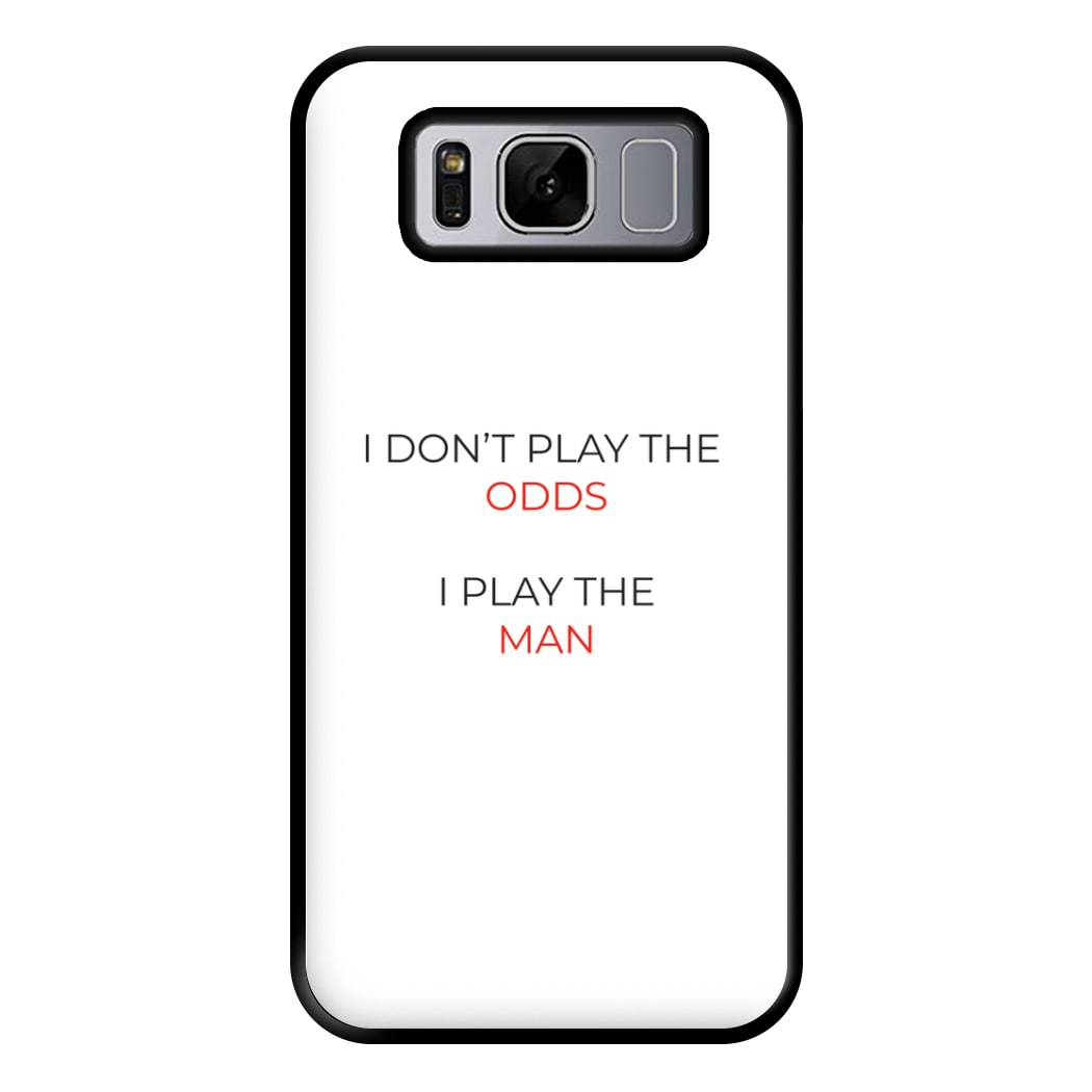 I Don't Play The Odds Phone Case for Galaxy S8 Plus