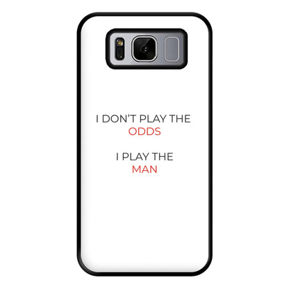 I Don't Play The Odds Phone Case for Galaxy S8 Plus