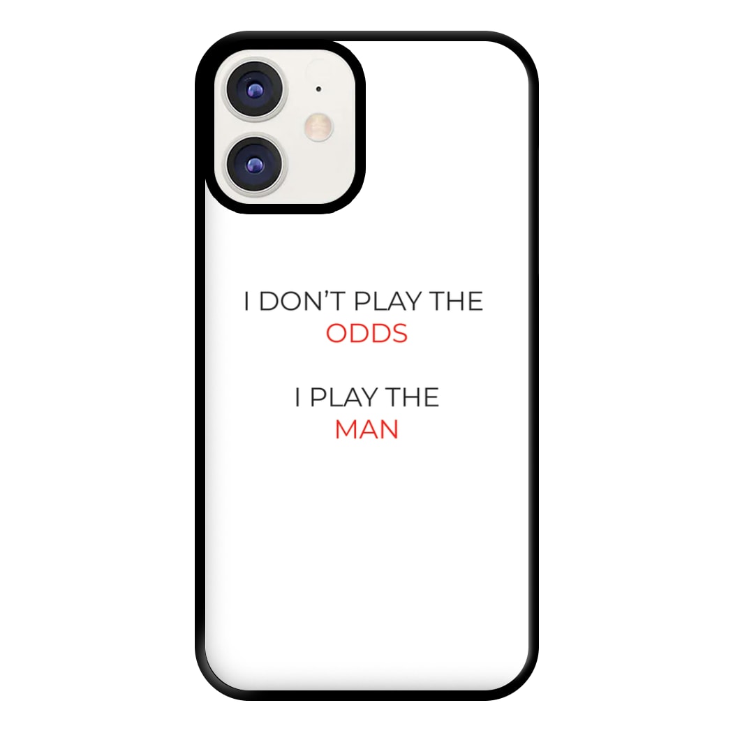 I Don't Play The Odds Phone Case for iPhone 12 / 12 Pro