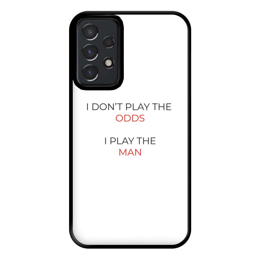 I Don't Play The Odds Phone Case for Galaxy A52 / A52s