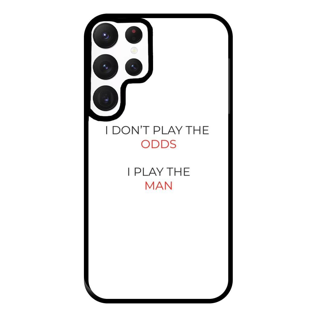 I Don't Play The Odds Phone Case for Galaxy S22 Ultra