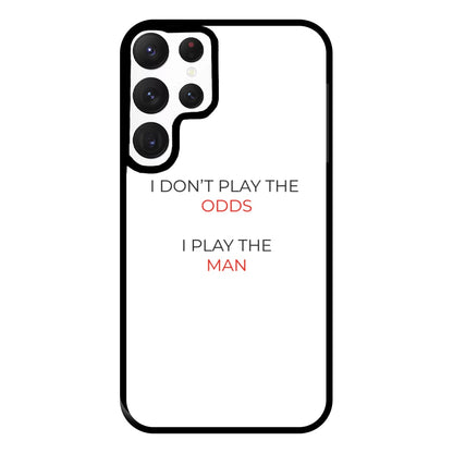 I Don't Play The Odds Phone Case for Galaxy S22 Ultra