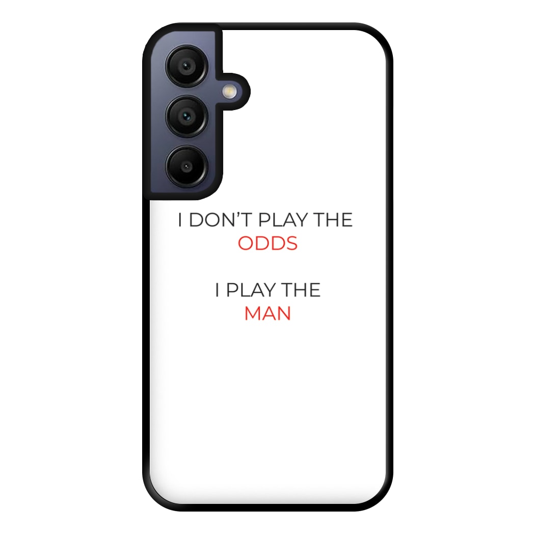 I Don't Play The Odds Phone Case for Galaxy A15