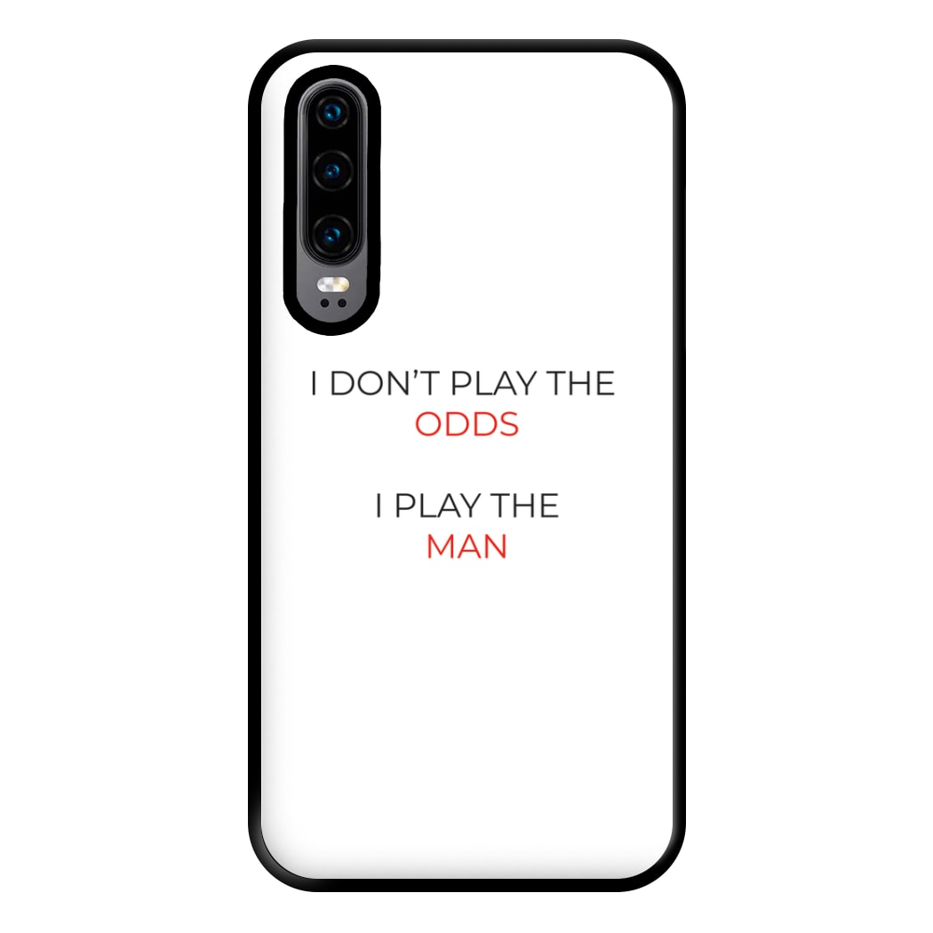 I Don't Play The Odds Phone Case for Huawei P30