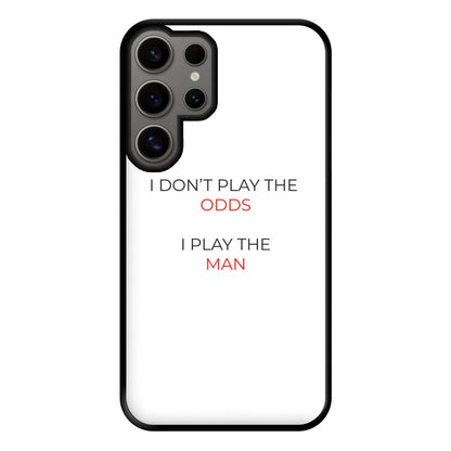 I Don't Play The Odds Phone Case for Galaxy S24 Ultra