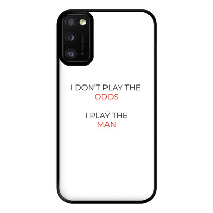 I Don't Play The Odds Phone Case for Galaxy A41