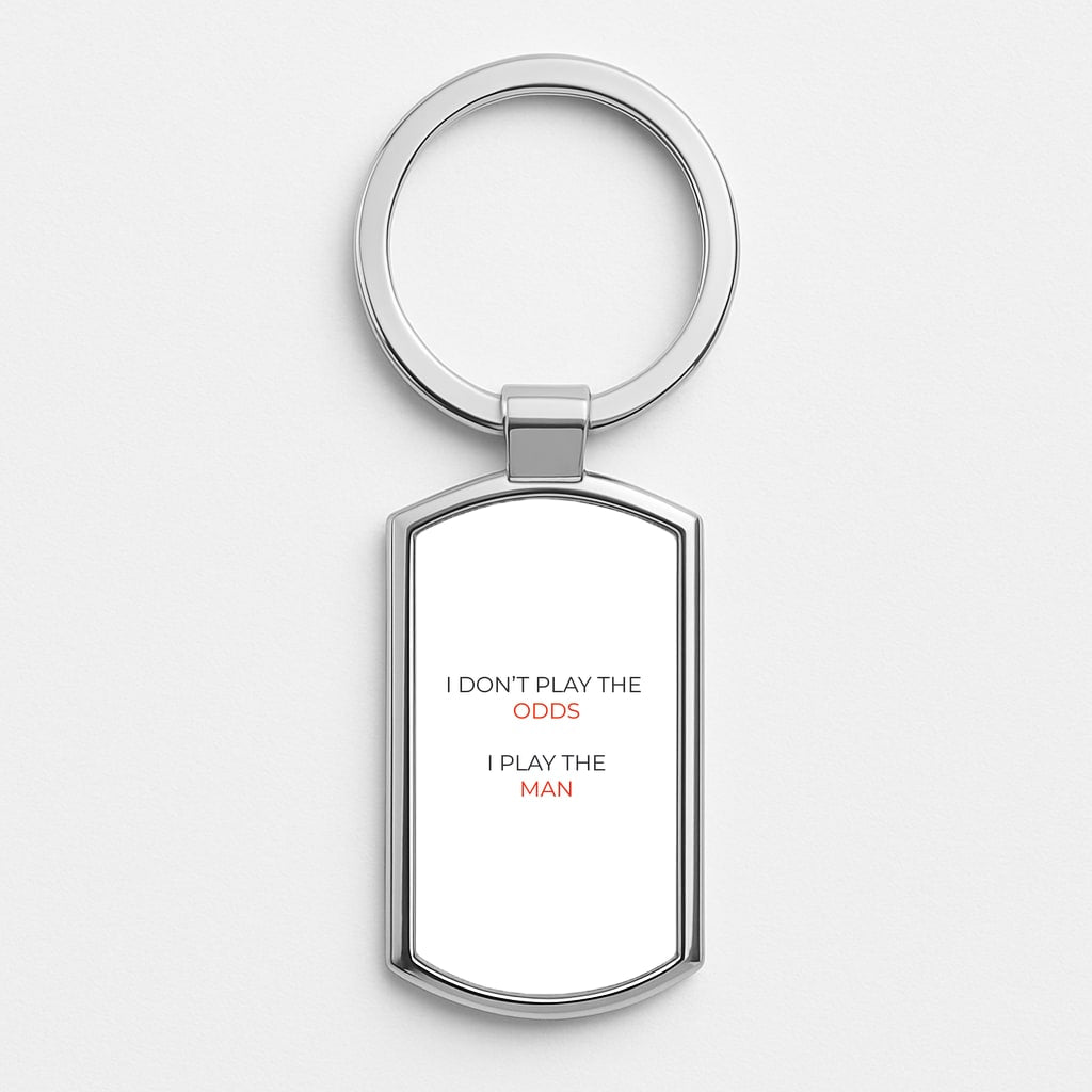 I Don't Play The Odds Luxury Keyring