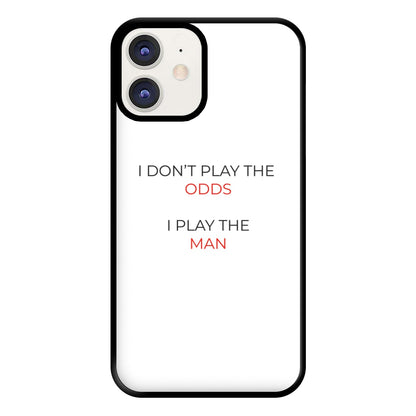 I Don't Play The Odds Phone Case for iPhone 11