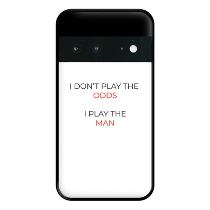 I Don't Play The Odds Phone Case for Google Pixel 6a