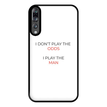 I Don't Play The Odds Phone Case for Huawei P20 Pro