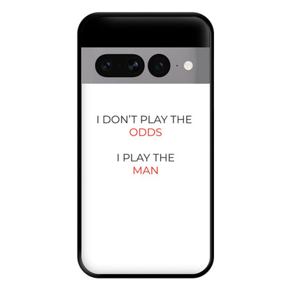 I Don't Play The Odds Phone Case for Google Pixel 7 Pro