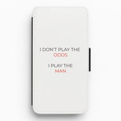 I Don't Play The Odds Flip / Wallet Phone Case