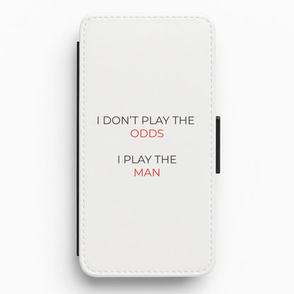 I Don't Play The Odds Flip / Wallet Phone Case