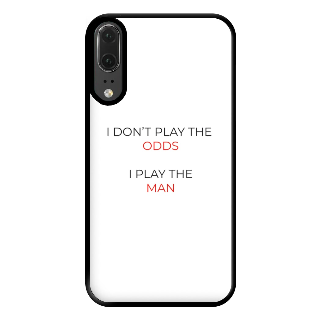 I Don't Play The Odds Phone Case for Huawei P20