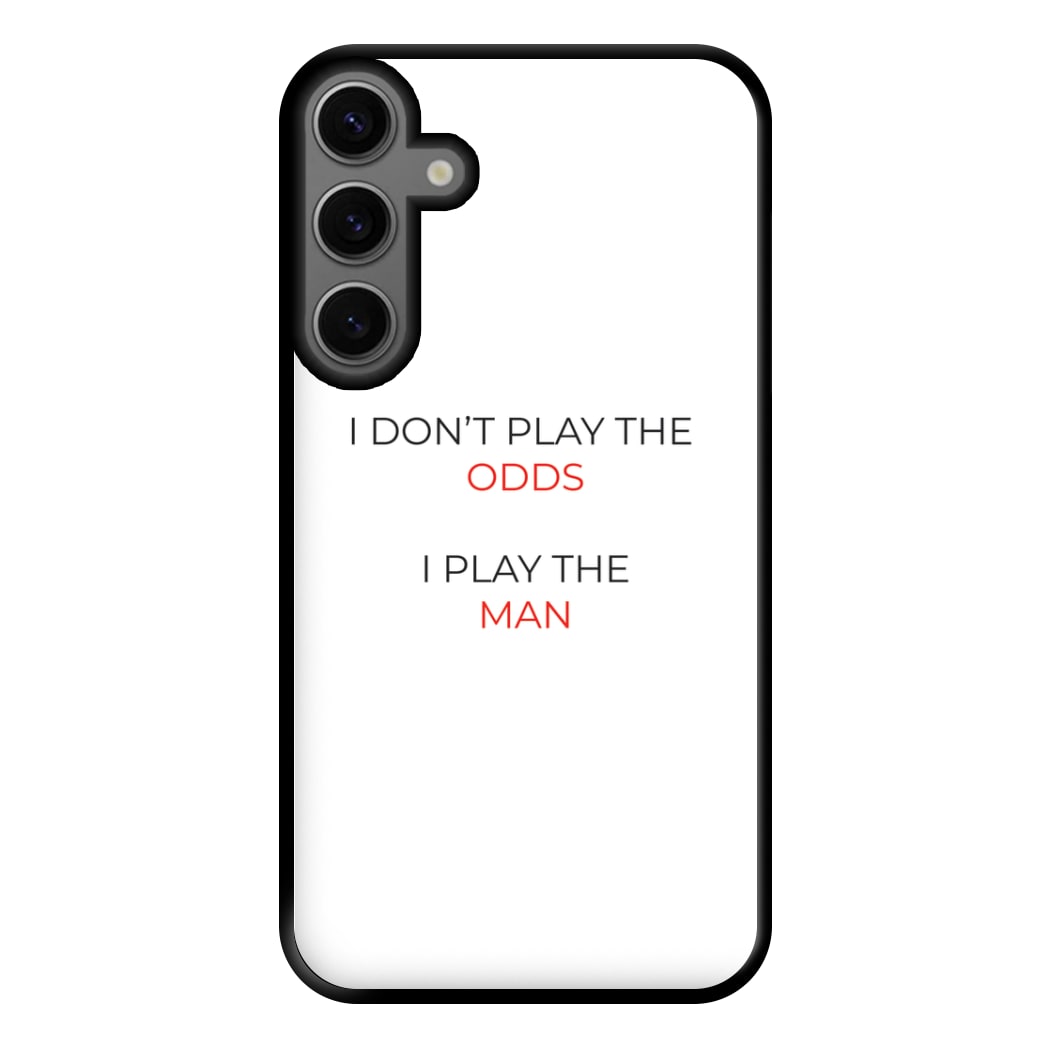 I Don't Play The Odds Phone Case for Galaxy S23FE