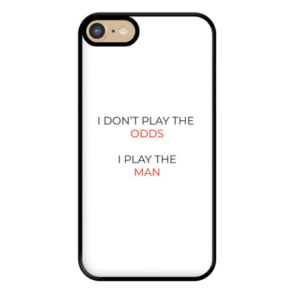 I Don't Play The Odds Phone Case for iPhone 6 / 7 / 8 / SE