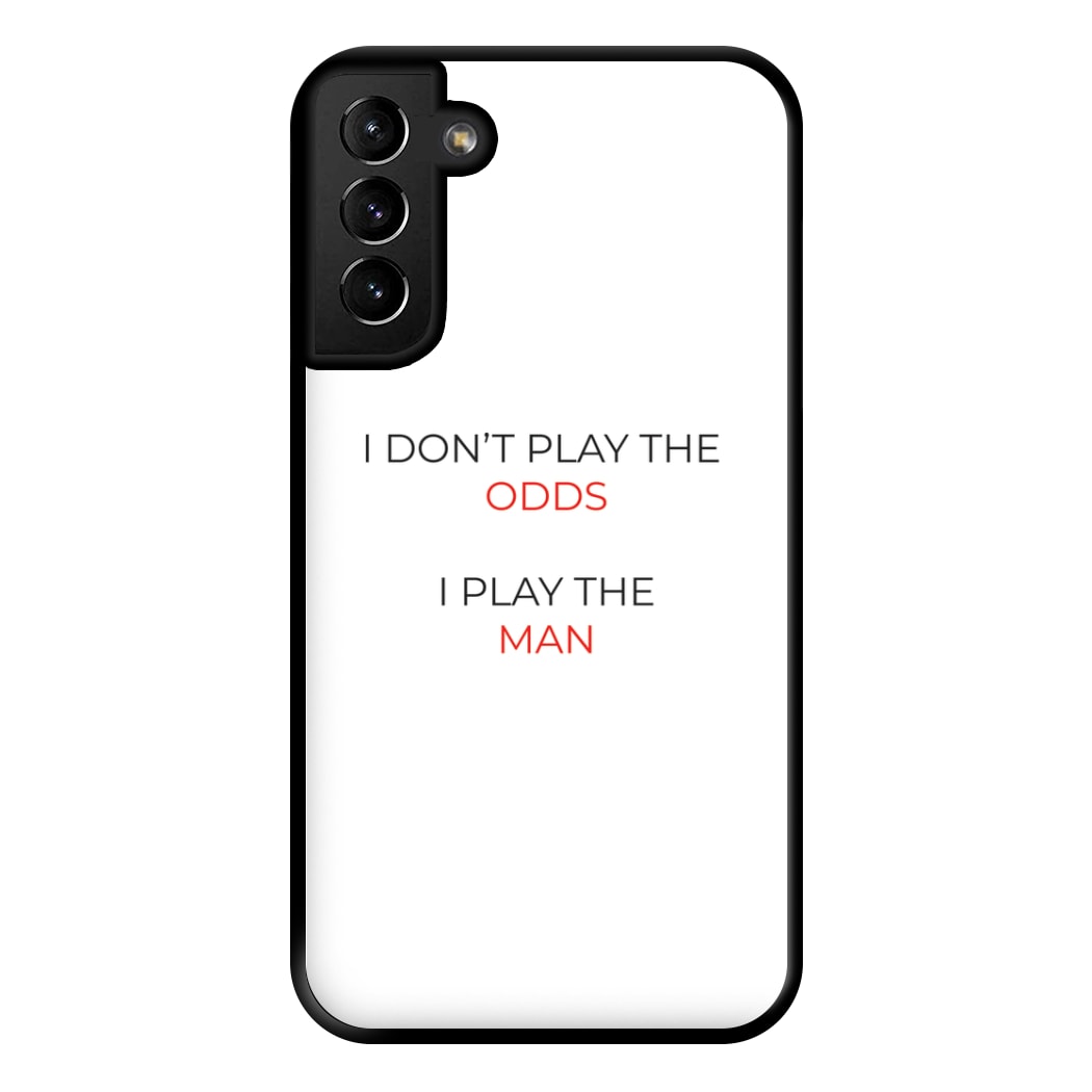 I Don't Play The Odds Phone Case for Galaxy S21 Plus