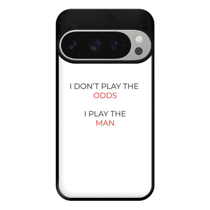 I Don't Play The Odds Phone Case for Google Pixel 9 Pro XL