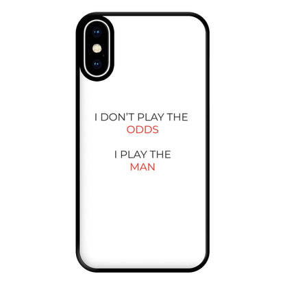 I Don't Play The Odds Phone Case for iPhone XS Max