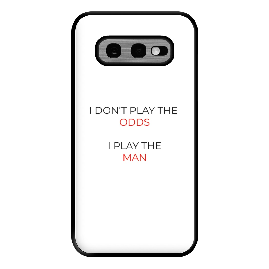 I Don't Play The Odds Phone Case for Galaxy S10e