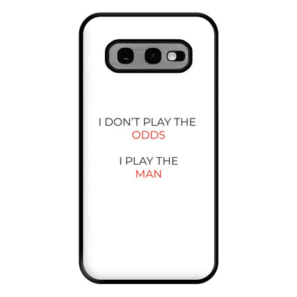 I Don't Play The Odds Phone Case for Galaxy S10e