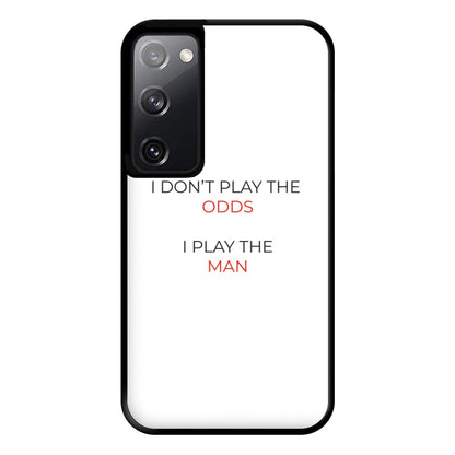 I Don't Play The Odds Phone Case for Galaxy S20