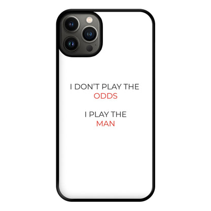 I Don't Play The Odds Phone Case for iPhone 13