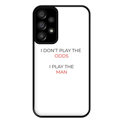 I Don't Play The Odds Phone Case for Galaxy A33