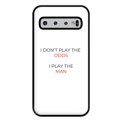 I Don't Play The Odds Phone Case for Galaxy S10 Plus