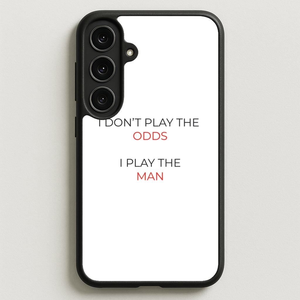 I Don't Play The Odds Phone Case for Galaxy S25FE