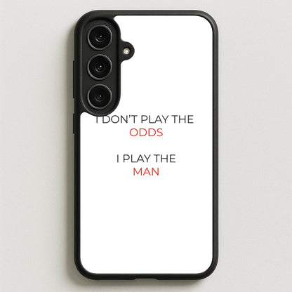 I Don't Play The Odds Phone Case for Galaxy S25FE