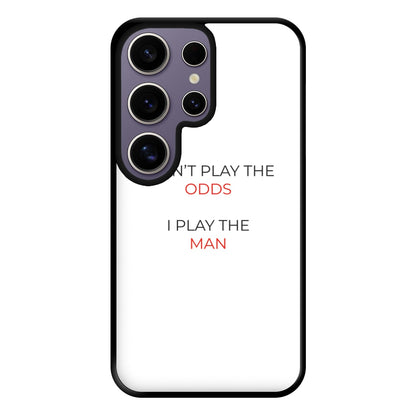 I Don't Play The Odds Phone Case for Galaxy S25 Ultra