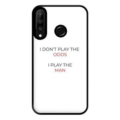 I Don't Play The Odds Phone Case for Huawei P30 Lite