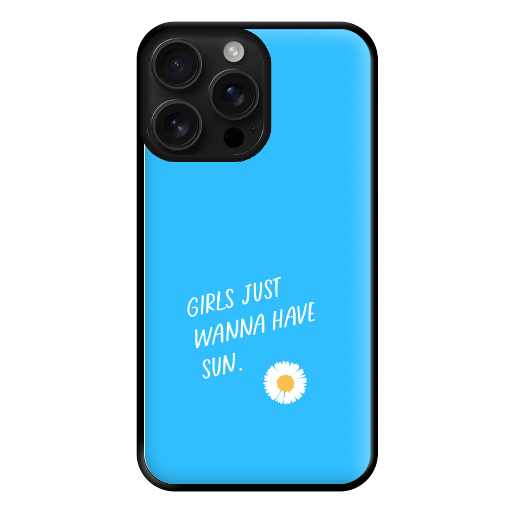 Girls Just Wanna Have Sun - Summer Phone Case