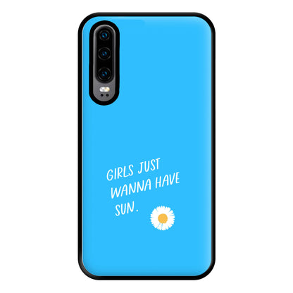 Girls Just Wanna Have Sun - Summer Phone Case for Huawei P30