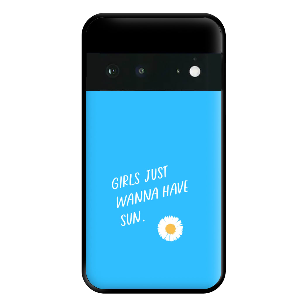 Girls Just Wanna Have Sun - Summer Phone Case for Google Pixel 6a