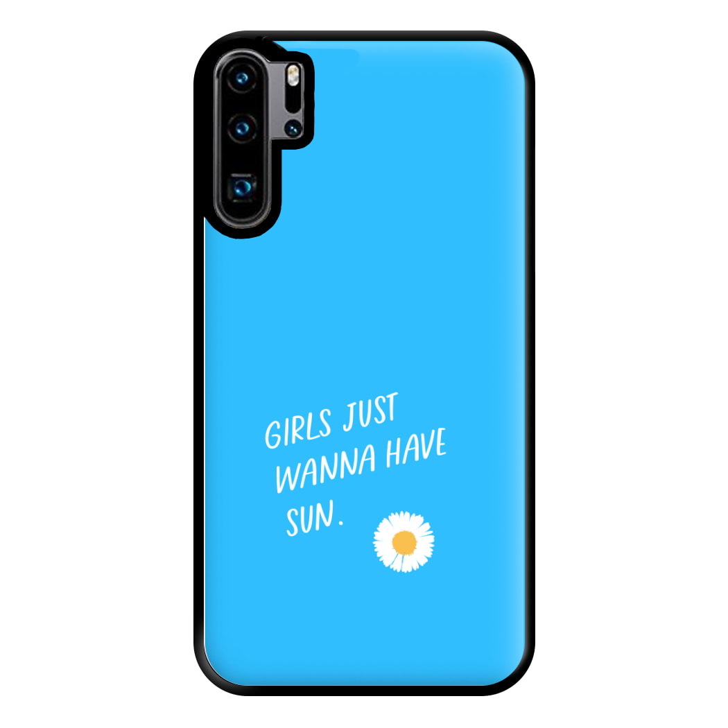 Girls Just Wanna Have Sun - Summer Phone Case for Huawei P30 Pro