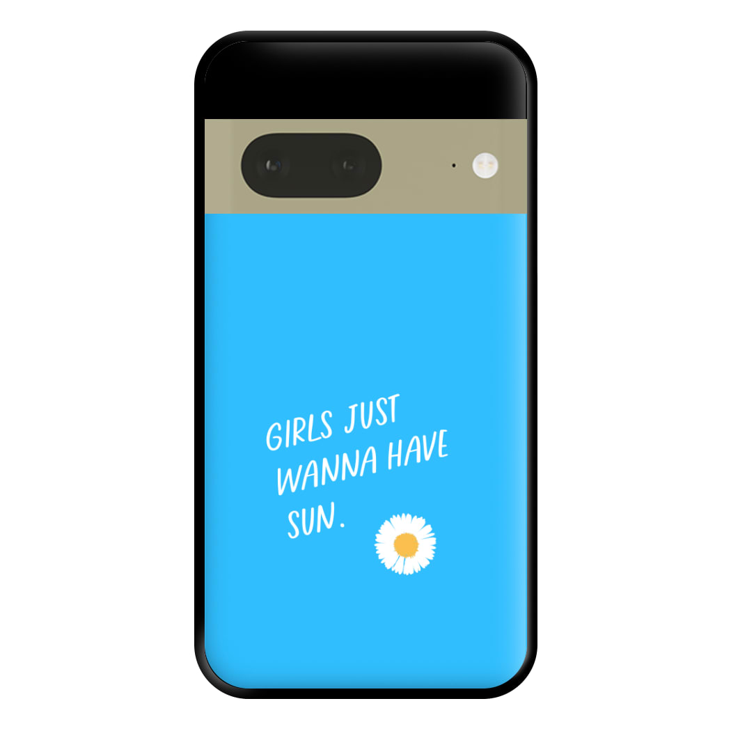 Girls Just Wanna Have Sun - Summer Phone Case for Google Pixel 7a