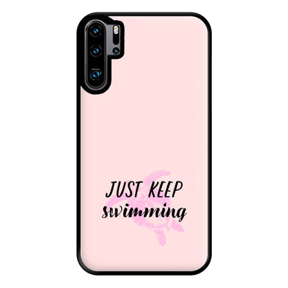 Just Keep Swimming - Summer Phone Case for Huawei P30 Pro