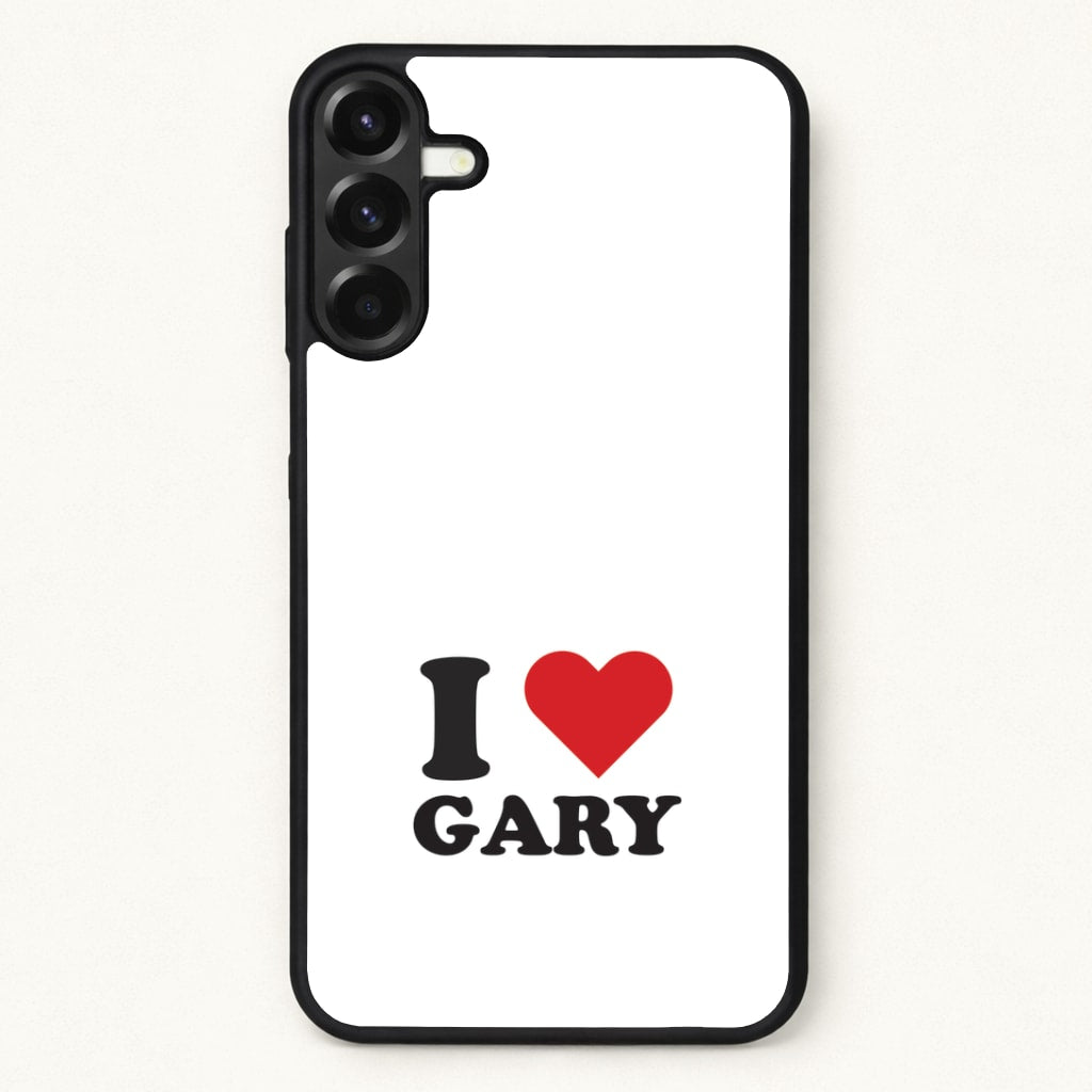 I Love Gary Phone Case for Galaxy A57
