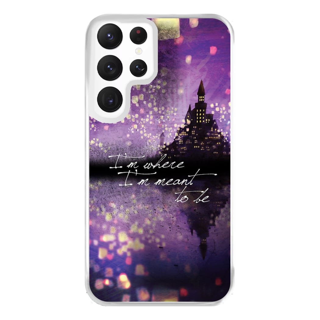 I'm Where I'm Meant To Be Tangled Phone Case for Galaxy S22 Ultra