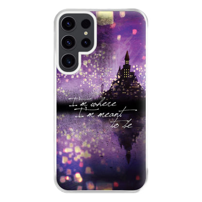 I'm Where I'm Meant To Be Tangled Phone Case for Galaxy S23 Ultra