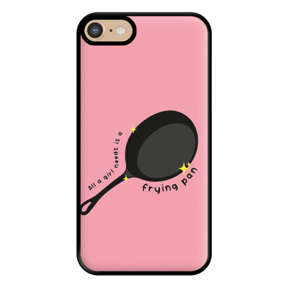 All A Girl Needs Is A Frying Pan Phone Case for iPhone 6 / 7 / 8 / SE