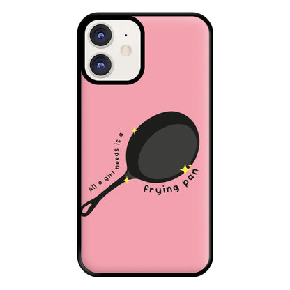 All A Girl Needs Is A Frying Pan Phone Case for iPhone 12 / 12 Pro