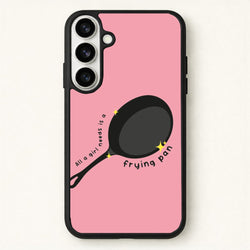 All A Girl Needs Is A Frying Pan Phone Case for Galaxy S26